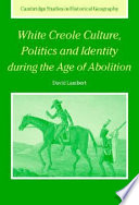 White Creole culture, politics and identity during the age of abolition