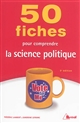 50 fiches pour comprendre la science politique