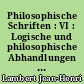 Philosophische Schriften : VI : Logische und philosophische Abhandlungen : 1