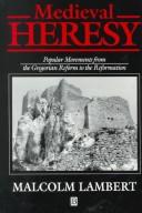 Medieval heresy : popular movements from the Gregorian Reform to the Reformation