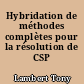 Hybridation de méthodes complètes pour la résolution de CSP