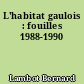 L'habitat gaulois : fouilles 1988-1990