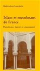 Islam et musulmans de France : pluralisme, laïcité et citoyenneté