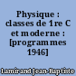 Physique : classes de 1re C et moderne : [programmes 1946]