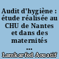 Audit d'hygiène : étude réalisée au CHU de Nantes et dans des maternités des Pays de la Loire