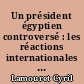 Un président égyptien controversé : les réactions internationales à l'assassinat d'Anour el Sadate le 6 octobre 1981