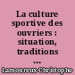 La culture sportive des ouvriers : situation, traditions populaires du sport à "La Montagne"
