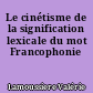 Le cinétisme de la signification lexicale du mot Francophonie