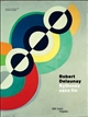 Robert Delaunay : rythmes sans fin : [exposition, Paris, Centre Pompidou, Galerie d'art graphique et Galerie du musée, 15 octobre 2014 - 12 janvier 2015]