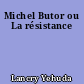 Michel Butor ou La résistance