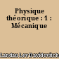 Physique théorique : 1 : Mécanique
