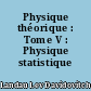 Physique théorique : Tome V : Physique statistique