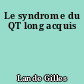 Le syndrome du QT long acquis