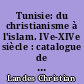 Tunisie: du christianisme à l'islam. IVe-XIVe siècle : catalogue de l'exposition [du 15 décembre au 30 avril 2001]