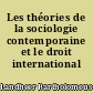 Les théories de la sociologie contemporaine et le droit international