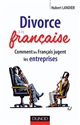 Divorce à la française : comment les français jugent les entreprises