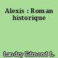 Alexis : Roman historique