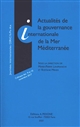 Actualités de la gouvernance internationale de la Mer Méditerranée