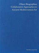 Object biographies : collaborative approaches to ancient mediterranean art