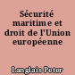 Sécurité maritime et droit de l'Union européenne