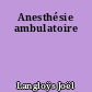 Anesthésie ambulatoire