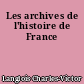 Les archives de l'histoire de France