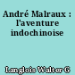 André Malraux : l'aventure indochinoise
