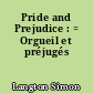 Pride and Prejudice : = Orgueil et préjugés