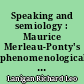 Speaking and semiology : Maurice Merleau-Ponty's phenomenological theory of existential communication