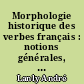 Morphologie historique des verbes français : notions générales, conjugaisons régulières, verbes irréguliers