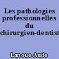 Les pathologies professionnelles du chirurgien-dentiste