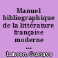 Manuel bibliographique de la littérature française moderne : XVIe, XVIIe, XVIIIe et XIXe siècles