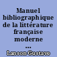 Manuel bibliographique de la littérature française moderne XVIe, XVIIe, XVIIIe, et XIXe siècles
