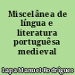 Miscelânea de língua e literatura portuguêsa medieval