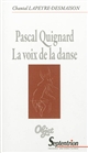 Pascal Quignard, la voix de la danse
