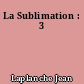 La Sublimation : 3