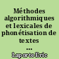 Méthodes algorithmiques et lexicales de phonétisation de textes : applications au français