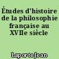 Études d'histoire de la philosophie française au XVIIe siècle
