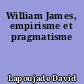 William James, empirisme et pragmatisme