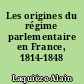 Les origines du régime parlementaire en France, 1814-1848