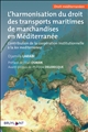 L'harmonisation du droit des transports maritimes de marchandises en Méditerranée : contribution de la coopération institutionnelle à la lex mediterranea