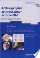 Arthrographie, arthroscanner, arthro-IRM : membre supérieur et tronc