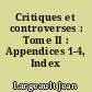 Critiques et controverses : Tome II : Appendices 1-4, Index