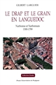 Le drap et le grain en Languedoc