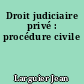 Droit judiciaire privé : procédure civile