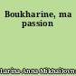 Boukharine, ma passion