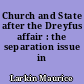 Church and State after the Dreyfus affair : the separation issue in France