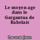 Le moyen age dans le Gargantua de Rabelais