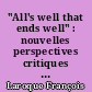 "All's well that ends well" : nouvelles perspectives critiques : actes du colloque, Paris, 24-25 novembre 1985