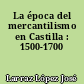 La época del mercantilismo en Castilla : 1500-1700